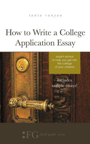 How to Write a College Application Essay: Expert Advice Help You Get Into the of Your Dreams