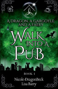 Title: A Gargoyle, a Dragon, and a Faery Walk into a Pub, Author: Lisa Barry
