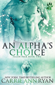 Title: An Alpha's Choice, Author: Carrie Ann Ryan