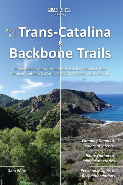 Plan & Go - Trans-Catalina & Backbone Trails: All you need to know to complete two long-distance trails through Southern California's coastal Mediterranean climate
