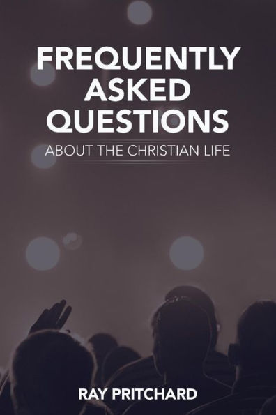 Frequently Asked Questions About the Christian Life