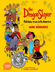 Title: The Dragon Slayer: Folktales from Latin America: A TOON Graphic, Author: Jaime Hernandez