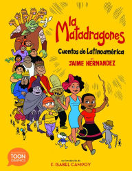 Title: La Matadragones: Cuentos de Latinoamerica: A TOON Graphic, Author: Jaime Hernandez