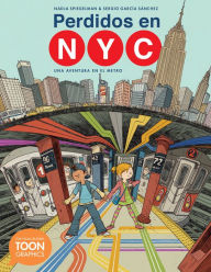 Title: Perdidos en NYC: una aventura en el metro: A TOON Graphic, Author: Nadja Spiegelman