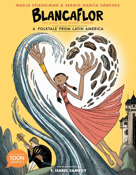 Blancaflor, The Hero with Secret Powers: A Folktale from Latin America: TOON Graphic