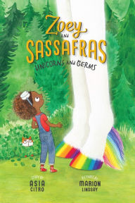 Title: Unicorns and Germs (Zoey and Sassafras Series #6), Author: Asia Citro