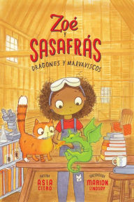 Title: Dragones y malvaviscos: Zoe y Sasafras #1, Author: Asia Citro