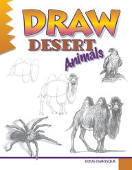 Title: Draw Desert Animals, Author: Doug Dubosque