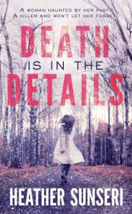 Title: Death is in the Details, Author: Heather Sunseri