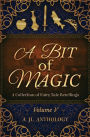A Bit of Magic: A Collection of Fairy Tale Retellings