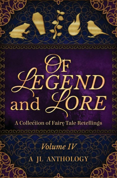 Of Legend and Lore: A Collection of Fairy Tale Retellings