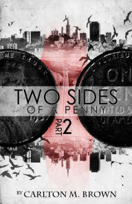 Title: 2 Sides of a Penny Part 2, Author: Carlton Brown