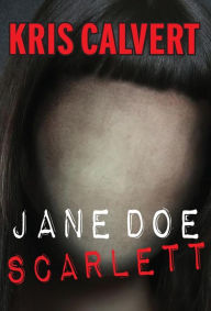 Title: Jane Doe: Scarlett, Author: Kris Calvert