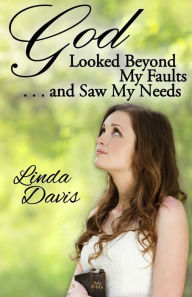 Title: God Looked Beyond My Faults and Saw My Needs, Author: Linda Davis