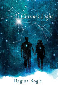 Title: Chiron's Light, Author: Regina Bogle