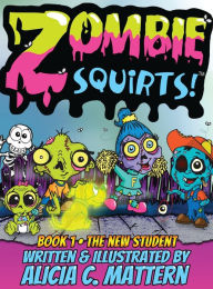 Title: Zombie Squirts, Author: Alicia Mattern