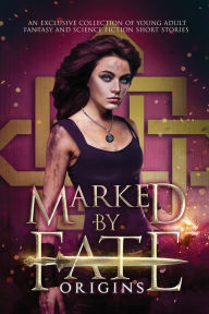 Title: Marked by Fate: Origins, Author: Kristin D Van Risseghem