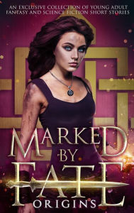 Title: Marked by Fate: Origins, Author: Kristin D Van Risseghem