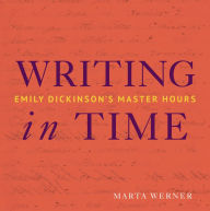 Writing in Time: Emily Dickinson's Master Hours