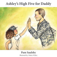 Title: Ashley's High Five For Daddy, Author: Pam Saulsby