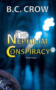 Title: The Nephilim Conspiracy: Book 3, Author: BC Crow