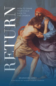 Title: Return: How to Draw Your Child Back to the Church, Author: Brandon Vogt