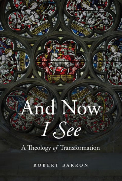 And Now I See: A Theology of Transformation