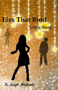 Title: Lies That Bind: Lily's Story, Author: K. Leigh Michaels