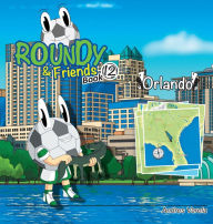 Title: Roundy and Friends - Orlando: Soccertowns Book 12, Author: Andres Varela