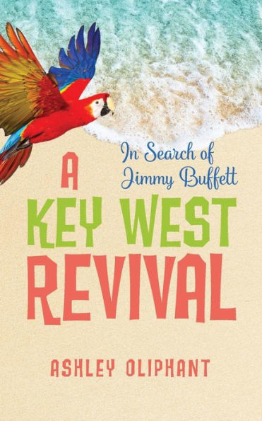 In Search of Jimmy Buffett: A Key West Revival