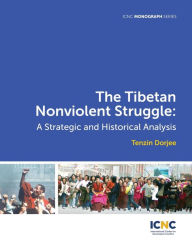 Title: The Tibetan Nonviolent Struggle: A Strategic and Historical Analysis, Author: Tenzin Dorjee