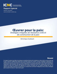 Title: Ouvrer pour la paix: Stratégies intégrées de résistance civile et de construction de la paix, Author: Véronique Dudouet