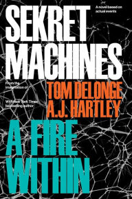 Books for free download pdf Sekret Machines Book 2: A Fire Within by Tom DeLonge, AJ Hartley 9781943272341