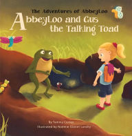 Title: AbbeyLoo and Gus the Talking Toad, Author: Tammy Cortez