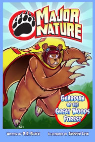 Title: Major Nature: The Guardian of the Great Woods Forest, Author: D. R. Black