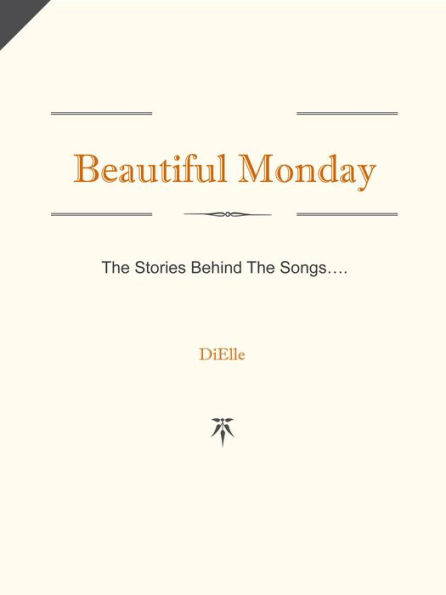 Beautiful Monday - The Stories Behind The Songs