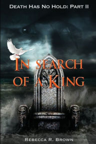 Title: In Search of a King, Author: Rebecca R. Brown