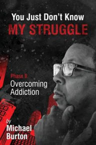 Title: You Just don't know my Struggle, Author: Michael Burton