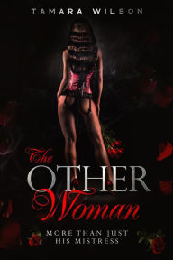 Title: The Other Woman: More Than Just His Mistress, Author: Tamara Wilson