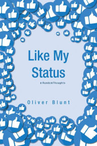 Title: Like My Status: #RandomThoughts, Author: Oliver Blunt