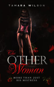 Title: The Other Woman: More Than Just His Mistress, Author: Tamara Wilson