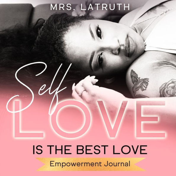 Self Love is the Best Love: Empowerment Journal