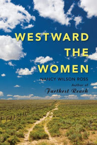 Title: Westward the Women, Author: Nancy Wilson Ross