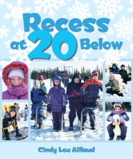 Title: Recess at 20 Below, Author: Cindy Aillaud