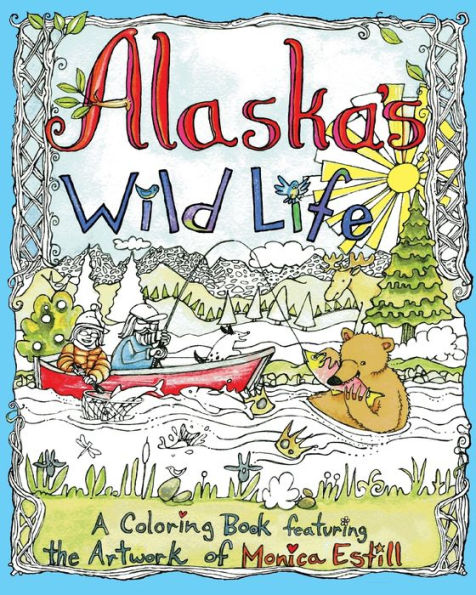 Alaska's Wild Life: A Coloring Book Featuring the Artwork of Monica Estill