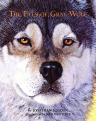 Title: The Eyes of Gray Wolf, Author: Jonathan London