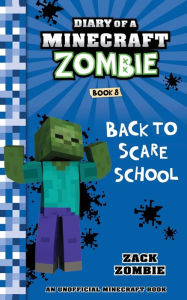 Title: Diary of a Minecraft Zombie Book 8: Back to Scare School, Author: Zack Zombie