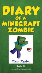 Title: Diary of a Minecraft Zombie Book 12: Pixelmon Gone!, Author: Zack Zombie