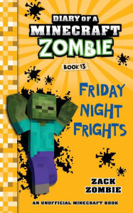 Title: Diary of a Minecraft Zombie Book 13: Friday Night Frights, Author: Zack Zombie