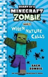 Title: Diary of a Minecraft Zombie Book 3: When Nature Calls, Author: Zack Zombie
